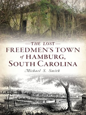 cover image of The Lost Freedmen's Town of Hamburg, South Carolina